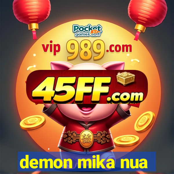 demon mika nua